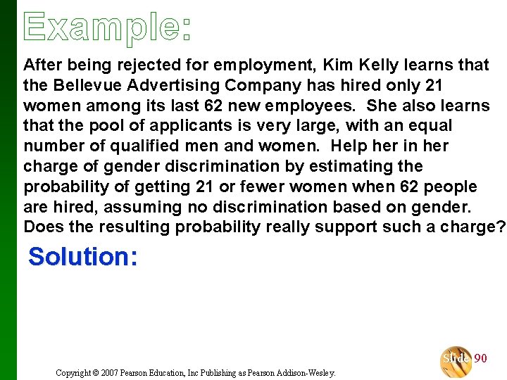 Example: After being rejected for employment, Kim Kelly learns that the Bellevue Advertising Company