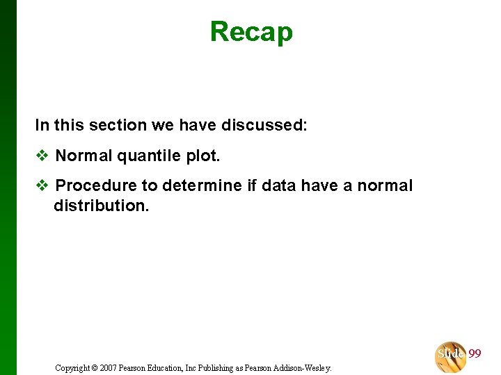 Recap In this section we have discussed: v Normal quantile plot. v Procedure to