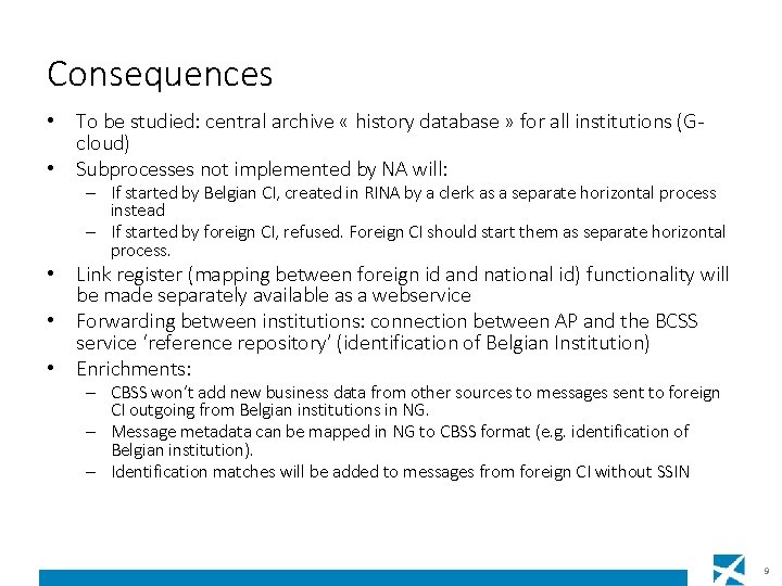 Consequences • To be studied: central archive « history database » for all institutions