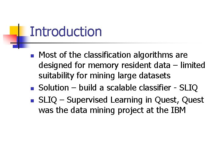 Introduction n Most of the classification algorithms are designed for memory resident data –