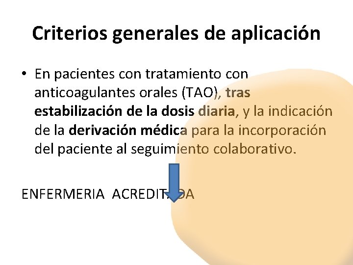 Criterios generales de aplicación • En pacientes con tratamiento con anticoagulantes orales (TAO), tras