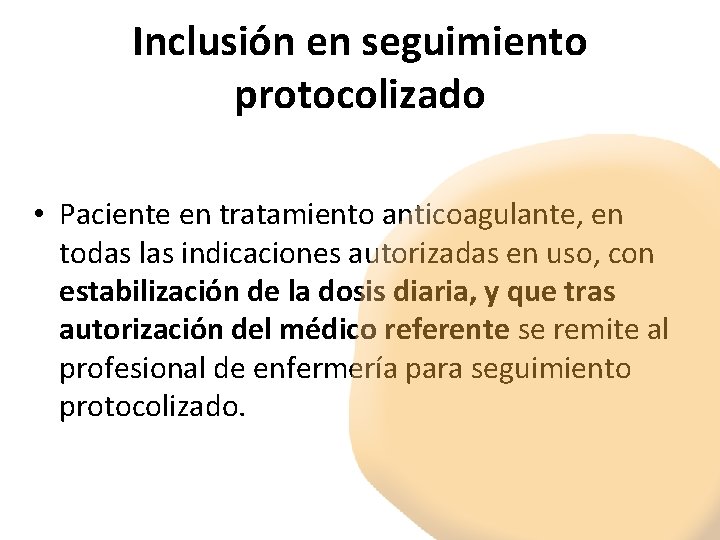 Inclusión en seguimiento protocolizado • Paciente en tratamiento anticoagulante, en todas las indicaciones autorizadas