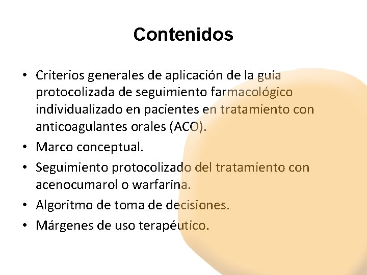 Contenidos • Criterios generales de aplicación de la guía protocolizada de seguimiento farmacológico individualizado