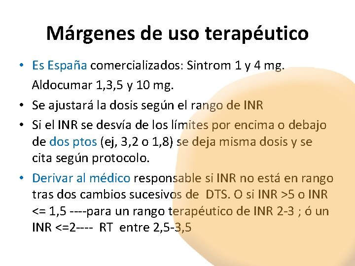 Márgenes de uso terapéutico • Es España comercializados: Sintrom 1 y 4 mg. Aldocumar