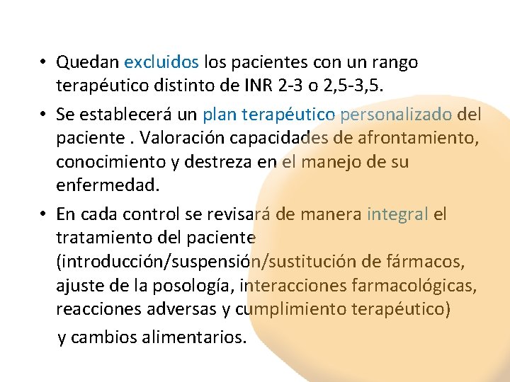  • Quedan excluidos los pacientes con un rango terapéutico distinto de INR 2