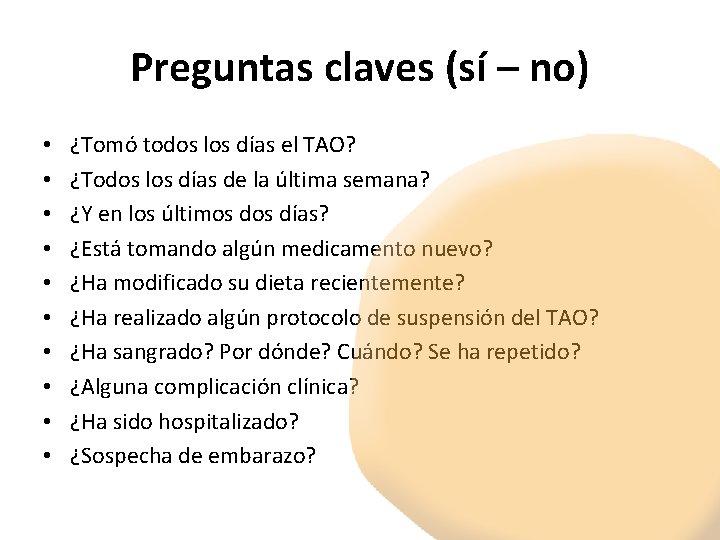 Preguntas claves (sí – no) • • • ¿Tomó todos los días el TAO?