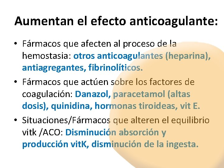 Aumentan el efecto anticoagulante: • Fármacos que afecten al proceso de la hemostasia: otros