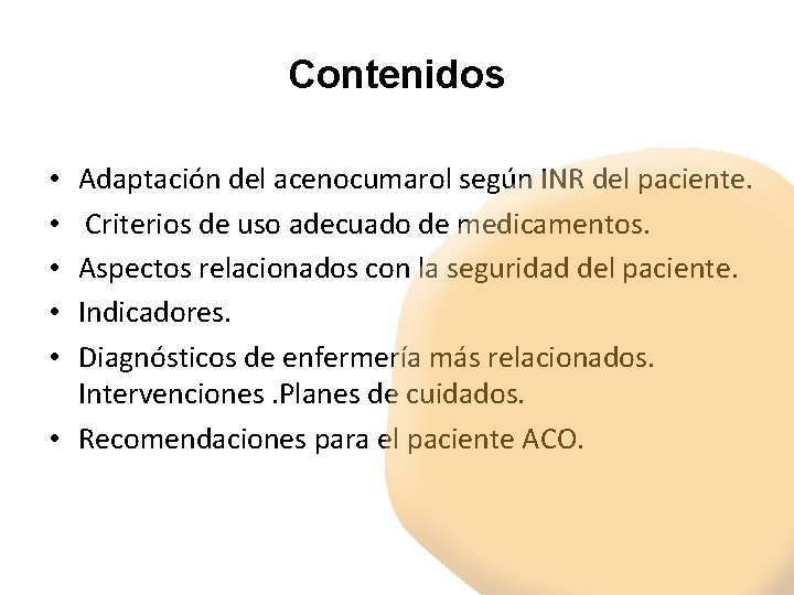 Contenidos Adaptación del acenocumarol según INR del paciente. Criterios de uso adecuado de medicamentos.