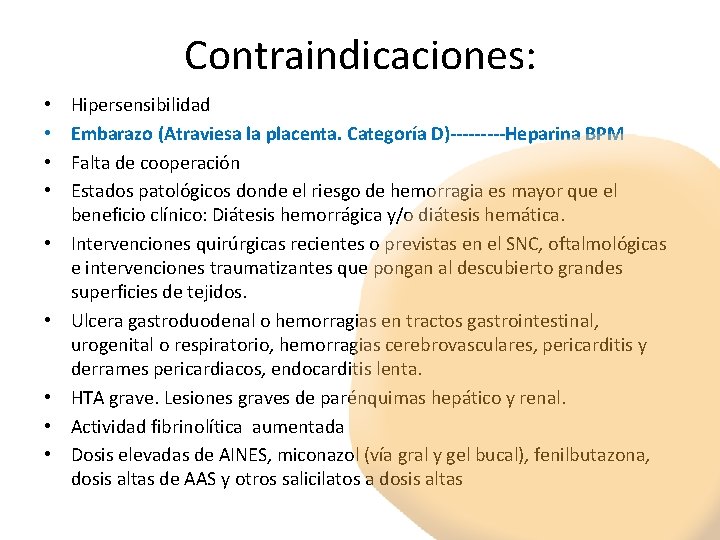 Contraindicaciones: • • • Hipersensibilidad Embarazo (Atraviesa la placenta. Categoría D)‐‐‐‐‐Heparina BPM Falta de