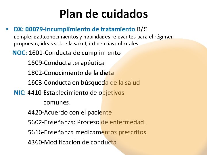 Plan de cuidados • DX: 00079‐Incumplimiento de tratamiento R/C complejidad, conocimientos y habilidades relevantes