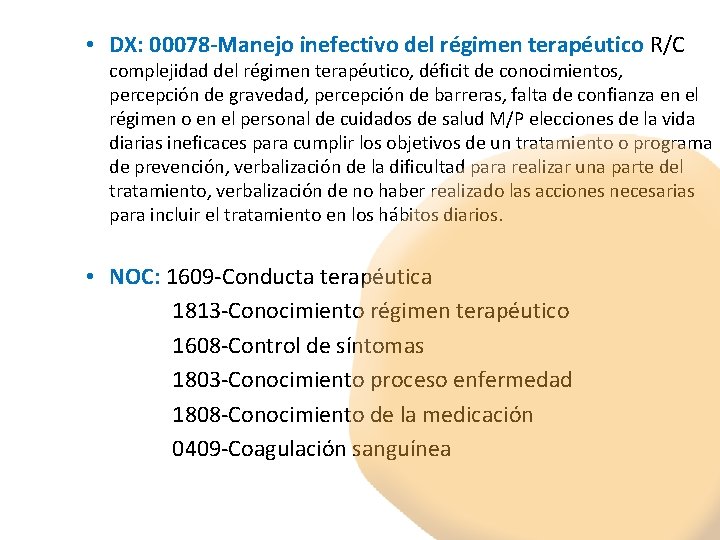  • DX: 00078‐Manejo inefectivo del régimen terapéutico R/C complejidad del régimen terapéutico, déficit