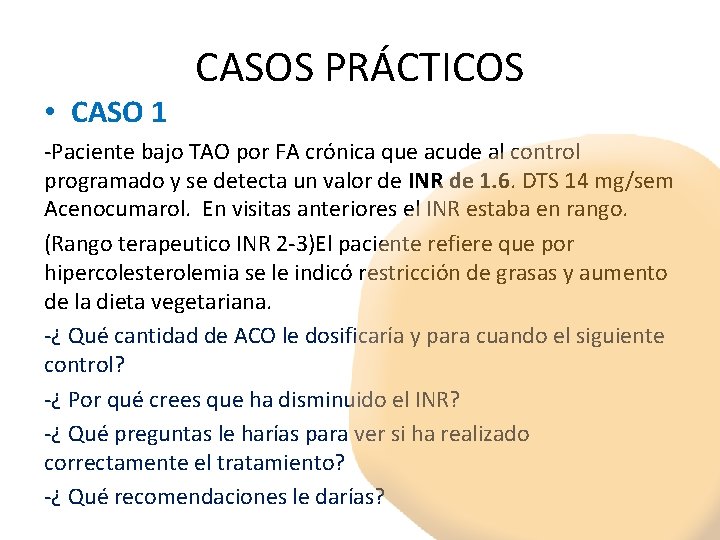  • CASO 1 CASOS PRÁCTICOS -Paciente bajo TAO por FA crónica que acude