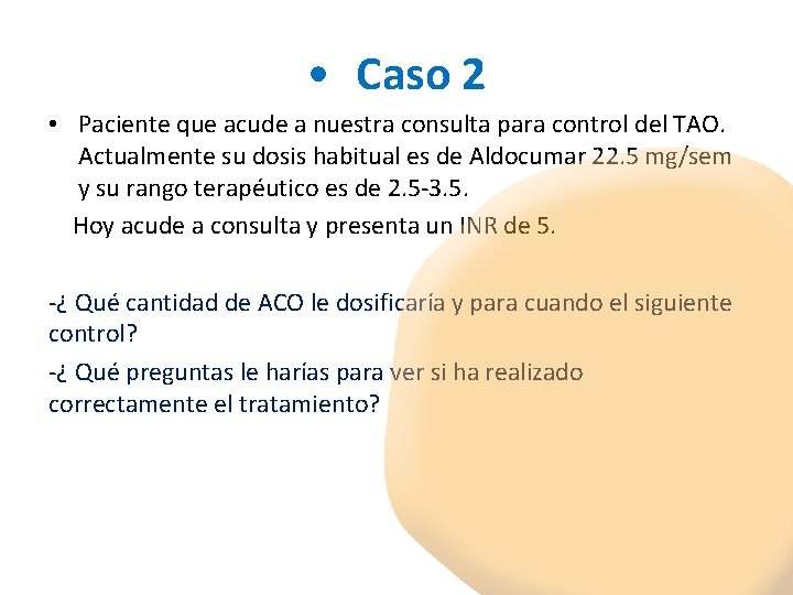  • Caso 2 • Paciente que acude a nuestra consulta para control del