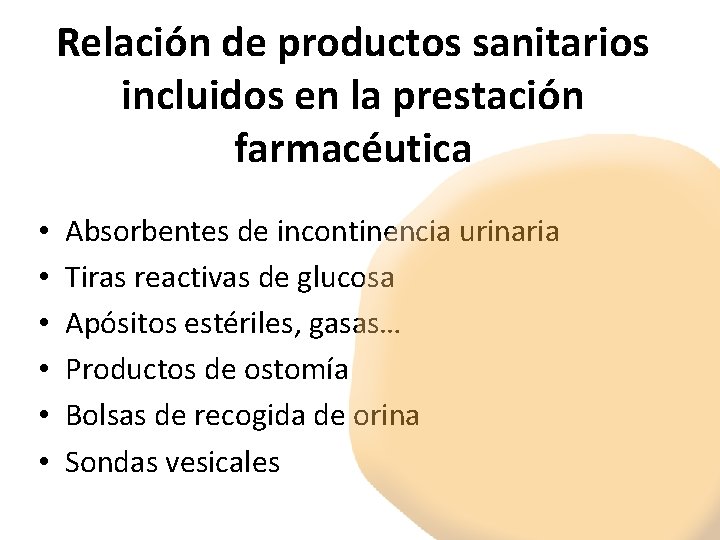 Relación de productos sanitarios incluidos en la prestación farmacéutica • • • Absorbentes de