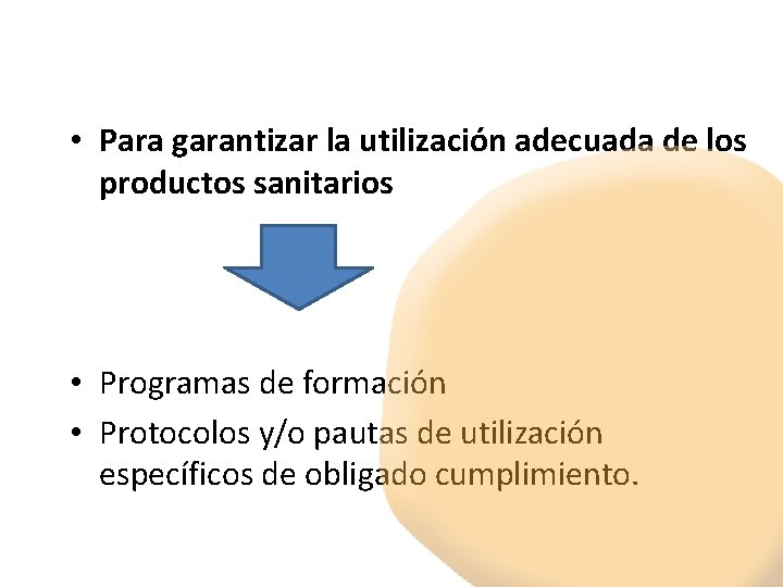  • Para garantizar la utilización adecuada de los productos sanitarios • Programas de