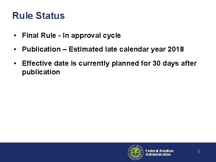 Rule Status • Final Rule - In approval cycle • Publication – Estimated late