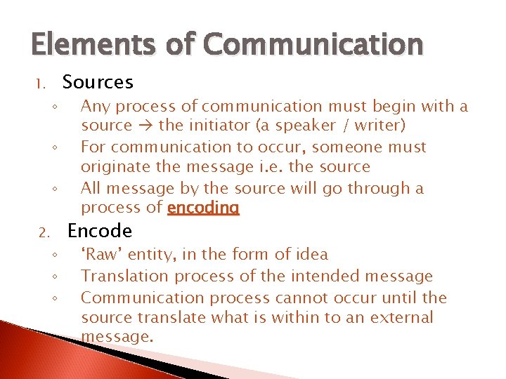 Elements of Communication 1. ◦ ◦ ◦ 2. ◦ ◦ ◦ Sources Any process