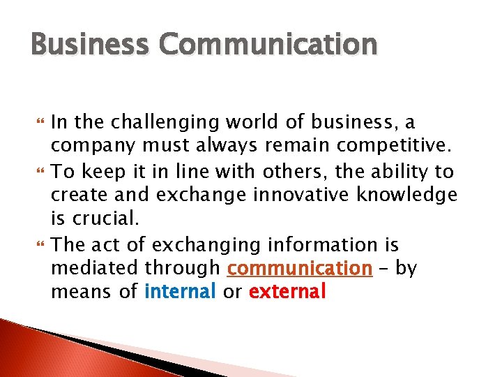Business Communication In the challenging world of business, a company must always remain competitive.