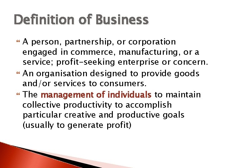 Definition of Business A person, partnership, or corporation engaged in commerce, manufacturing, or a