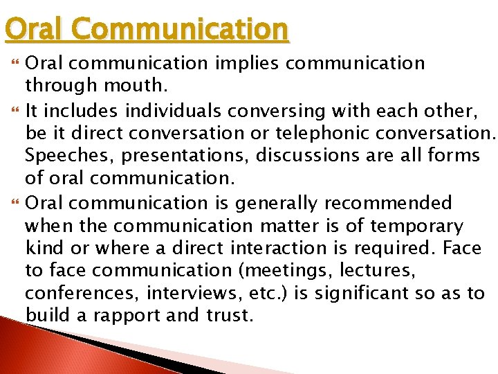 Oral Communication Oral communication implies communication through mouth. It includes individuals conversing with each