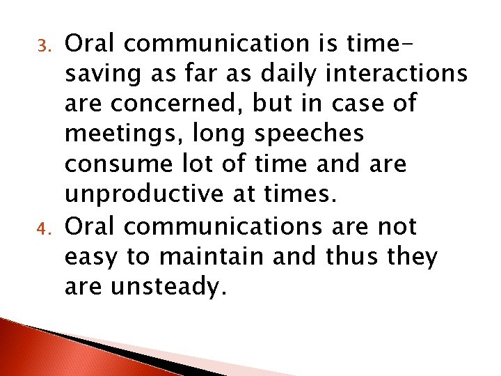 3. 4. Oral communication is timesaving as far as daily interactions are concerned, but
