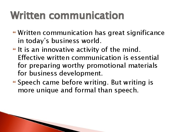 Written communication Written communication has great significance in today’s business world. It is an