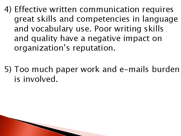 4) Effective written communication requires great skills and competencies in language and vocabulary use.