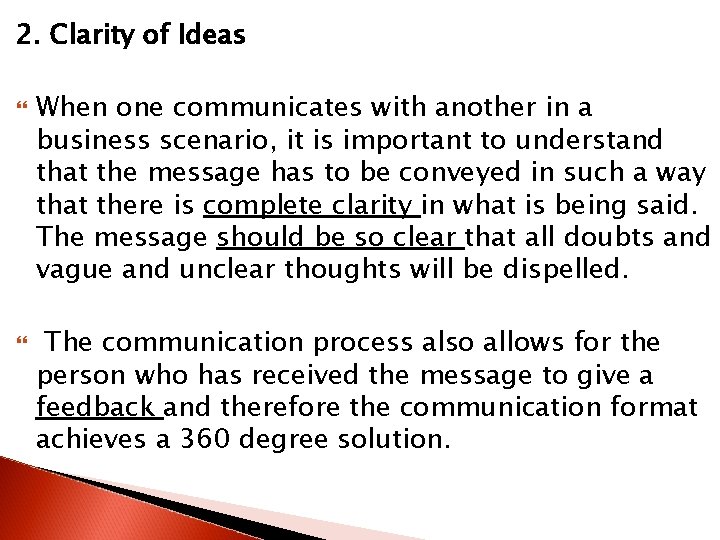 2. Clarity of Ideas When one communicates with another in a business scenario, it