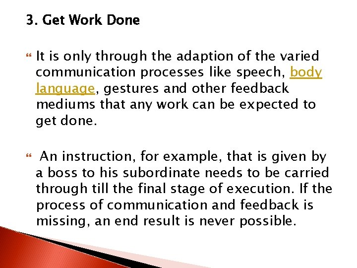 3. Get Work Done It is only through the adaption of the varied communication