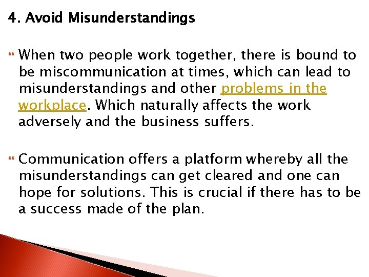 4. Avoid Misunderstandings When two people work together, there is bound to be miscommunication