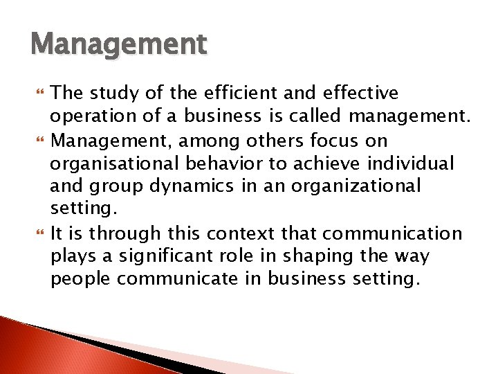 Management The study of the efficient and effective operation of a business is called