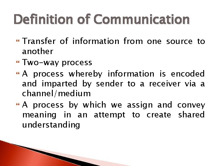 Definition of Communication Transfer of information from one source to another Two-way process A
