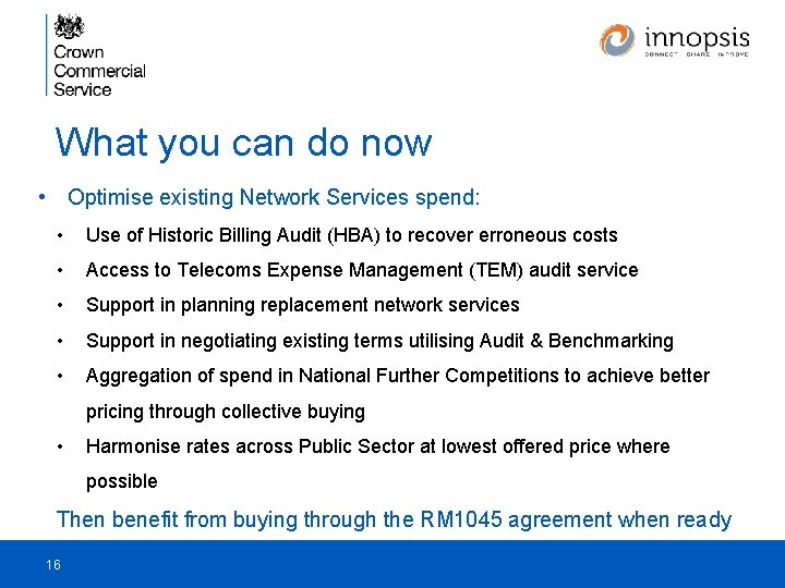 What you can do now • Optimise existing Network Services spend: • Use of