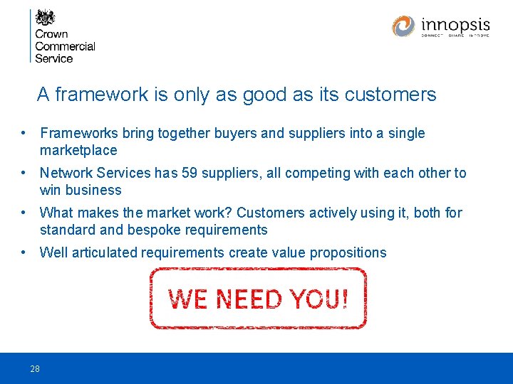 A framework is only as good as its customers • Frameworks bring together buyers
