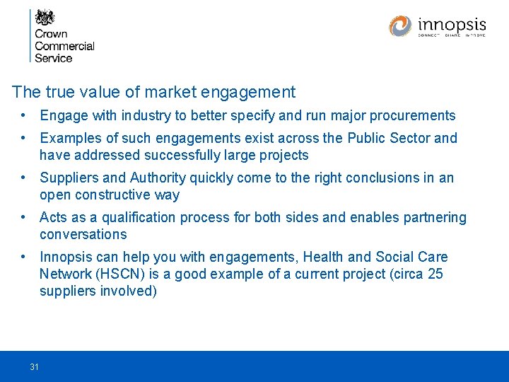 The true value of market engagement • Engage with industry to better specify and