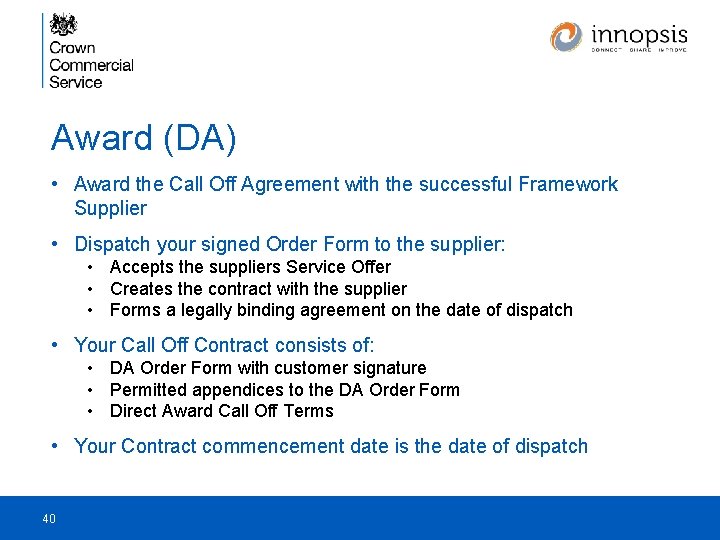 Award (DA) • Award the Call Off Agreement with the successful Framework Supplier •
