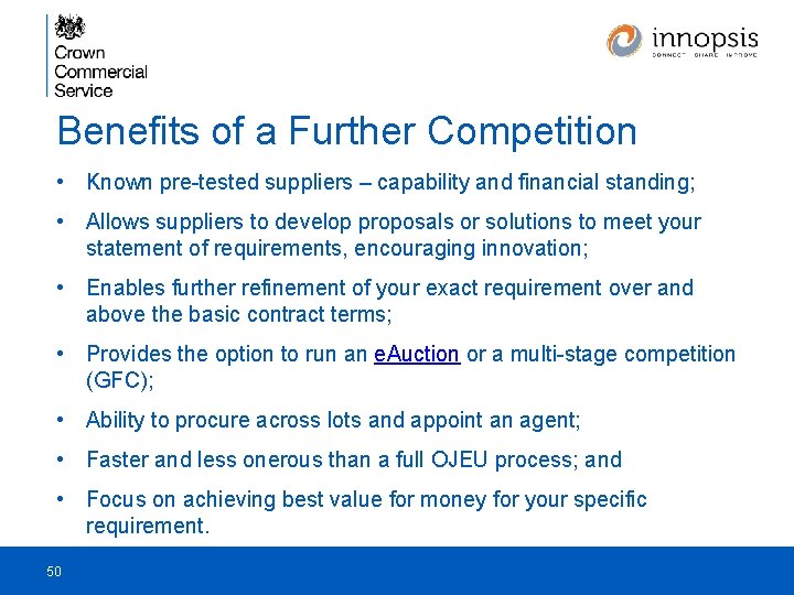 Benefits of a Further Competition • Known pre-tested suppliers – capability and financial standing;