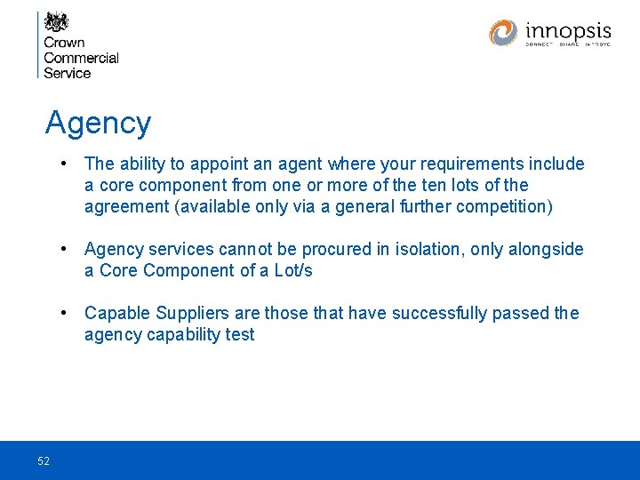 Agency • The ability to appoint an agent where your requirements include a core