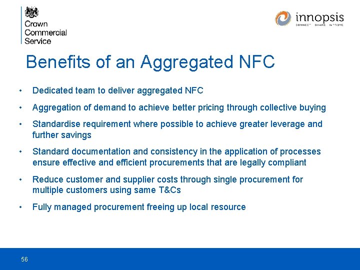 Benefits of an Aggregated NFC • Dedicated team to deliver aggregated NFC • Aggregation