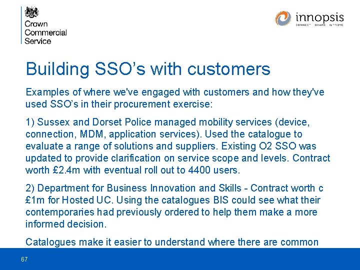 Building SSO’s with customers Examples of where we've engaged with customers and how they've