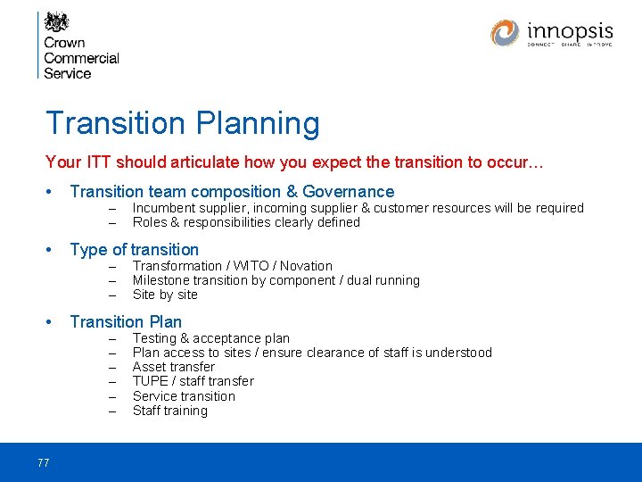 Transition Planning Your ITT should articulate how you expect the transition to occur… •