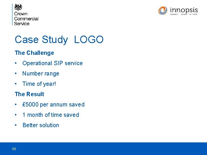 Case Study LOGO The Challenge • Operational SIP service • Number range • Time