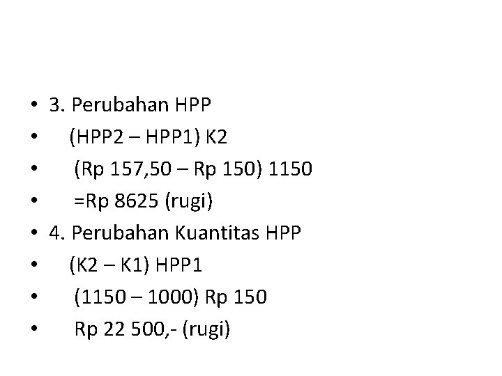  • 3. Perubahan HPP • (HPP 2 – HPP 1) K 2 •