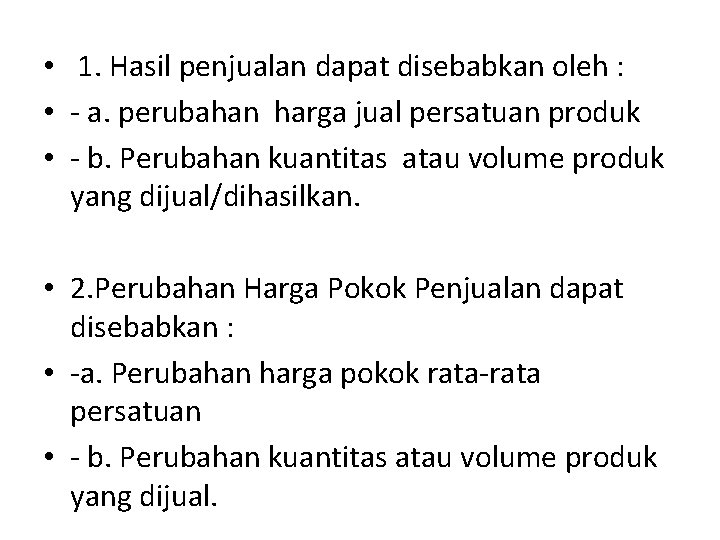  • 1. Hasil penjualan dapat disebabkan oleh : • - a. perubahan harga