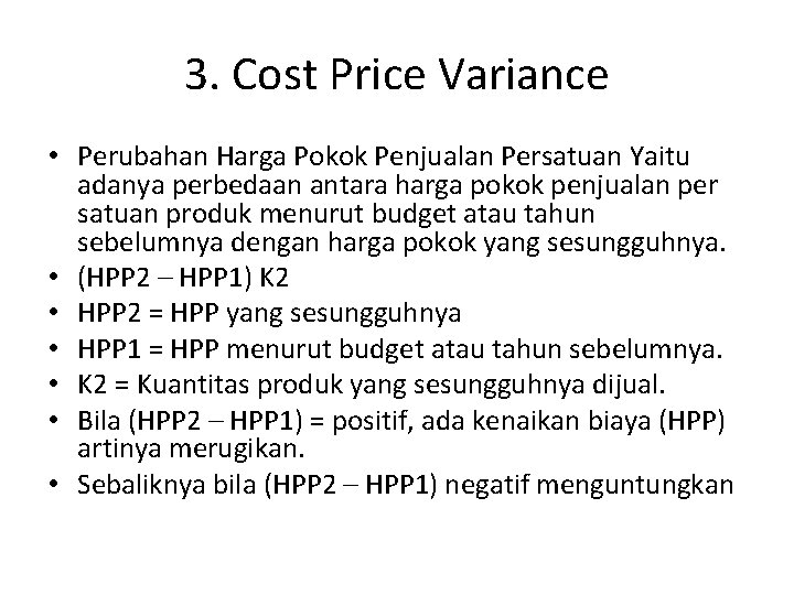 3. Cost Price Variance • Perubahan Harga Pokok Penjualan Persatuan Yaitu adanya perbedaan antara
