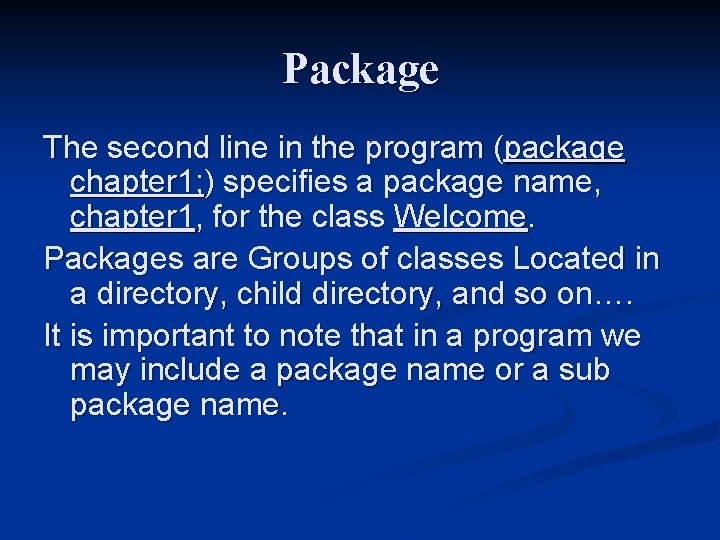 Package The second line in the program (package chapter 1; ) specifies a package