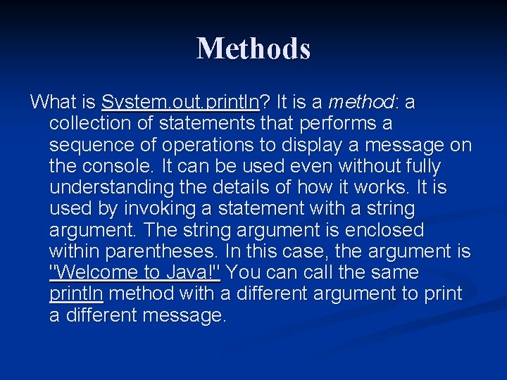 Methods What is System. out. println? It is a method: a collection of statements Methods What is System. out. println? It is a method: a collection of statements