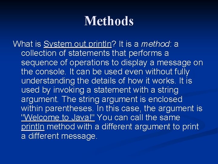 Methods What is System. out. println? It is a method: a collection of statements