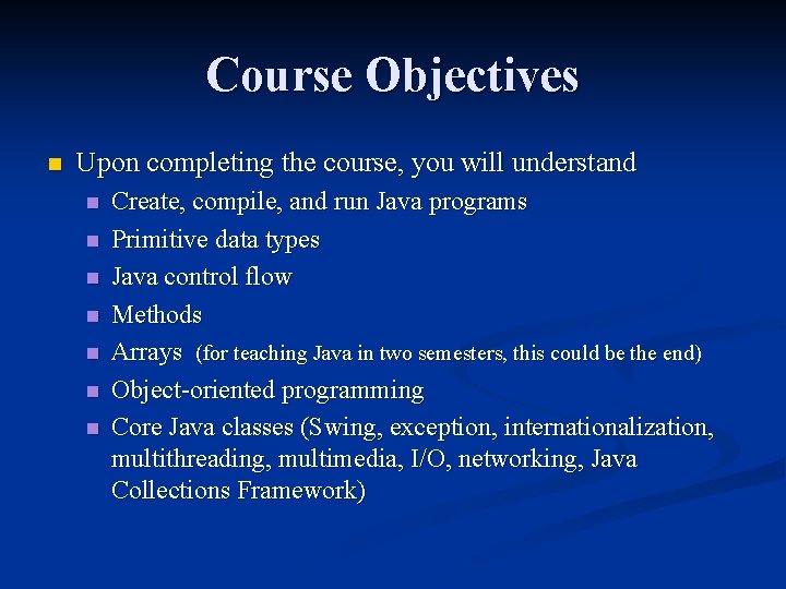 Course Objectives n Upon completing the course, you will understand n n n n