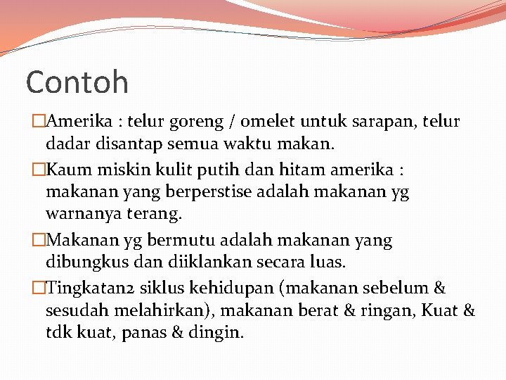 Contoh �Amerika : telur goreng / omelet untuk sarapan, telur dadar disantap semua waktu